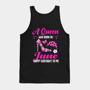 A Queen Was Born In june Happy Birthday To Me Tank Top